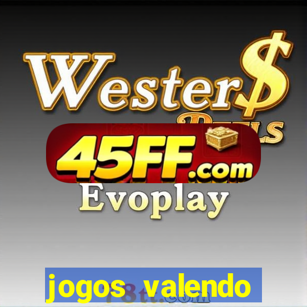 jogos valendo dinheiro online